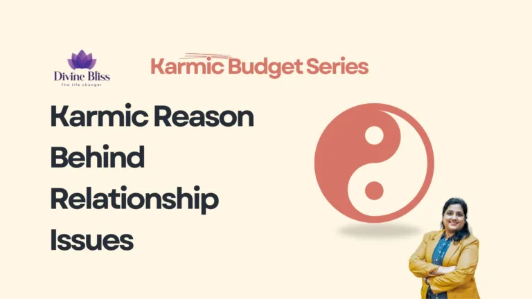 Karmic Reason Behind Relationship Issues – Karmic Budget Series